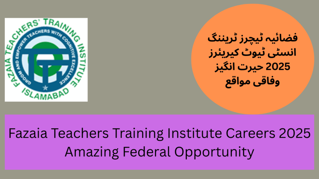 Fazaia Teachers Training Institute Careers 2025 Amazing Federal Opportunity