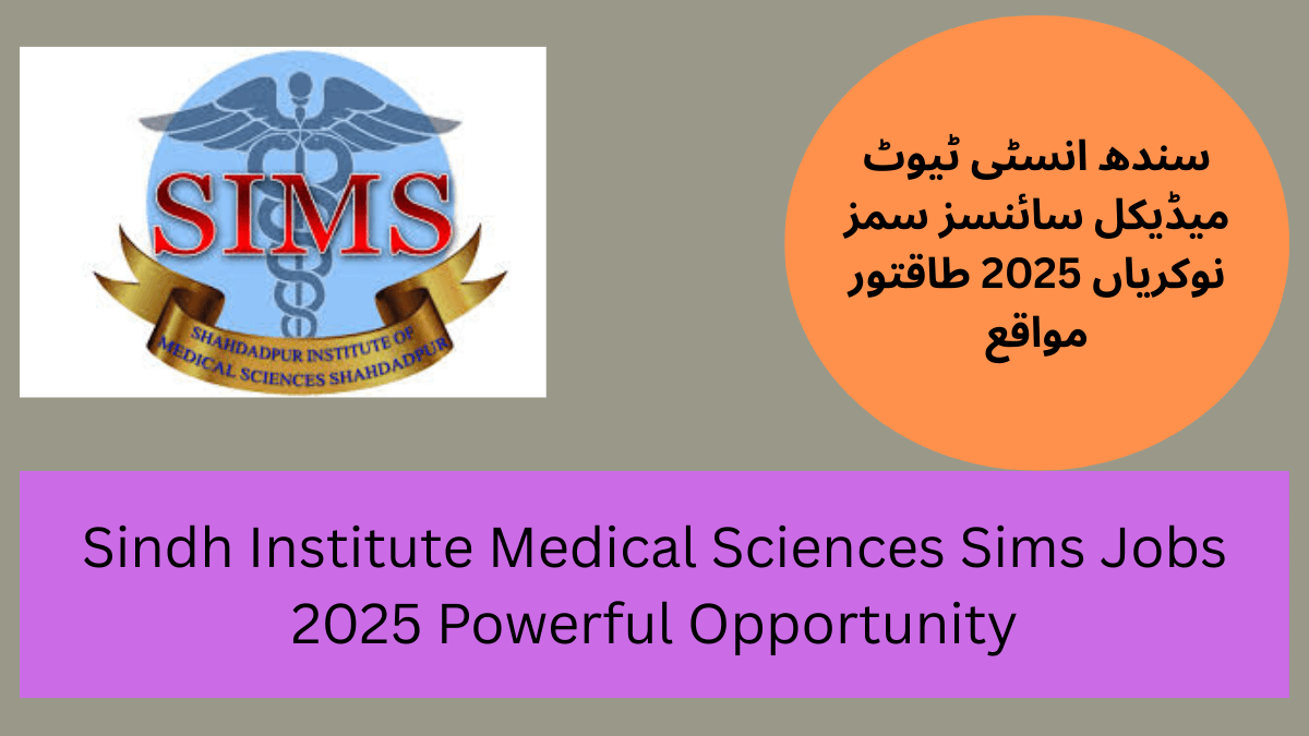 Sindh Institute Medical Sciences Sims Jobs 2025 Powerful Opportunity