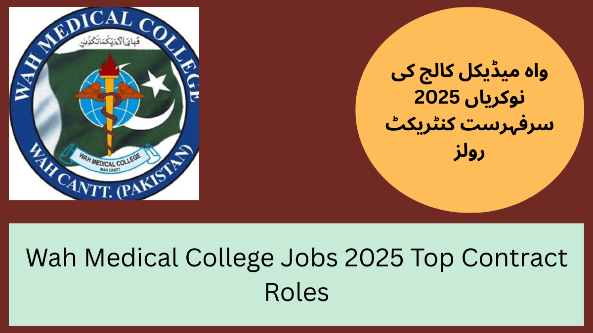 Wah Medical College Jobs 2025 Top Contract Roles