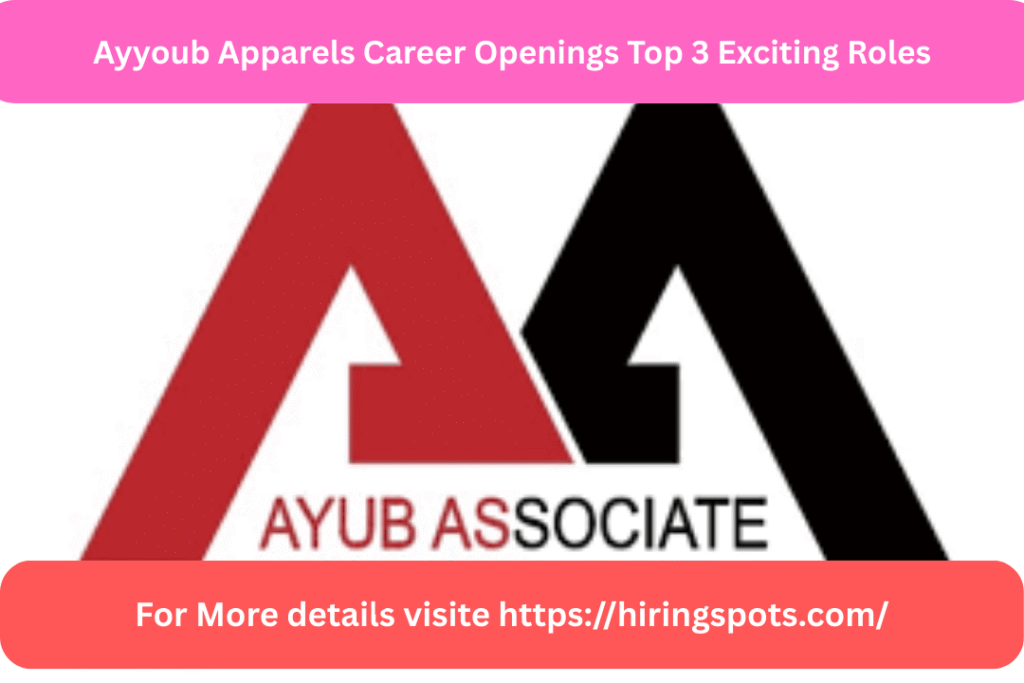 Ayyoub Apparels Career Openings Top 3 Exciting Roles