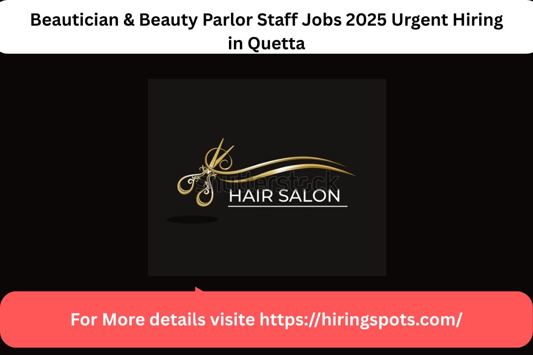 Beautician & Beauty Parlor Staff Jobs 2025 Urgent Hiring in Quetta