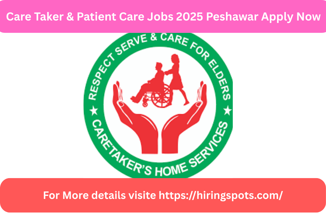 Care Taker & Patient Care Jobs 2025 Peshawar Apply Now