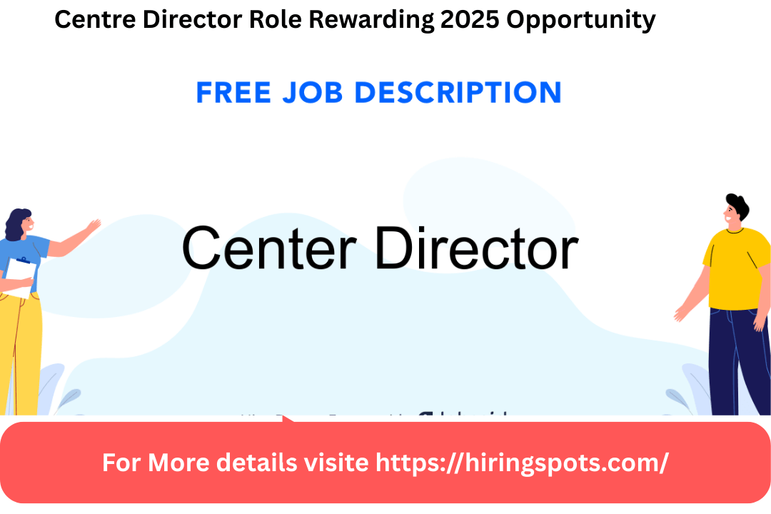 Centre Director Role Rewarding 2025 Opportunity