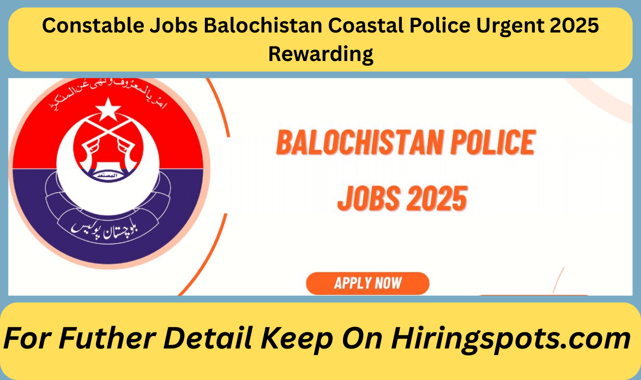 Constable Jobs Balochistan Coastal Police Urgent 2025 Rewarding