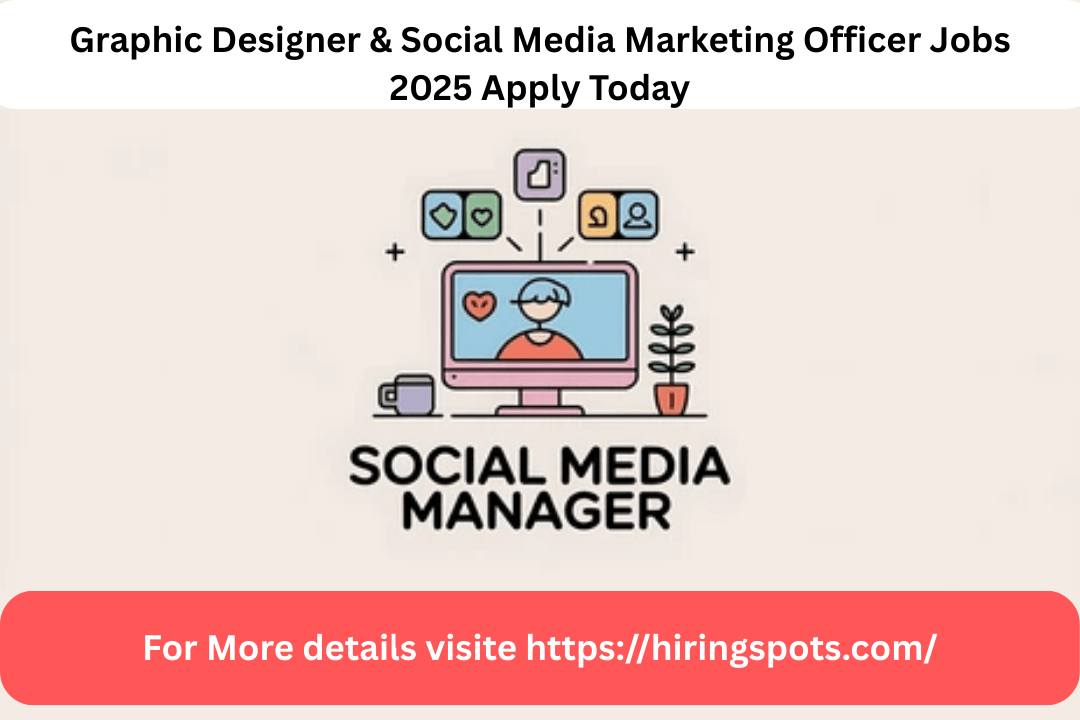 Graphic Designer & Social Media Marketing Officer Jobs 2025 Apply Today