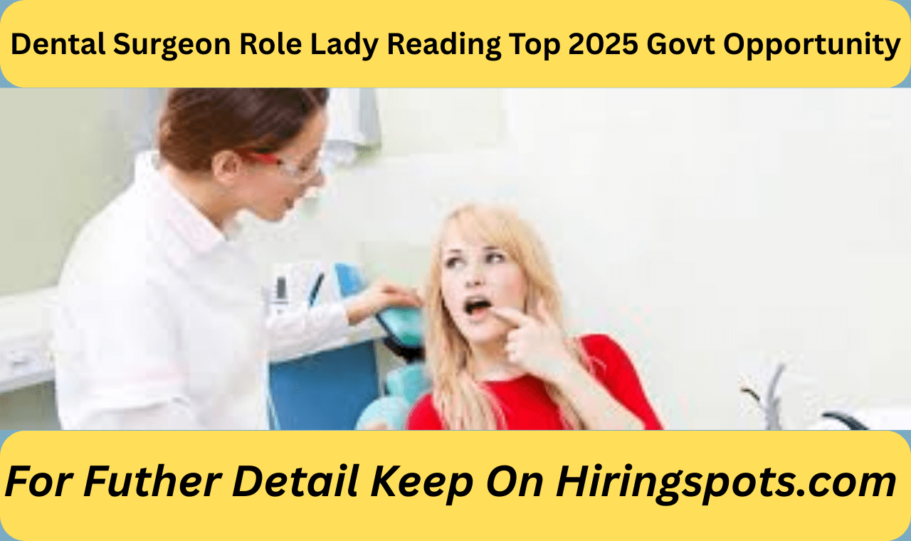 Dental Surgeon Role Lady Reading Top 2025 Govt Opportunity