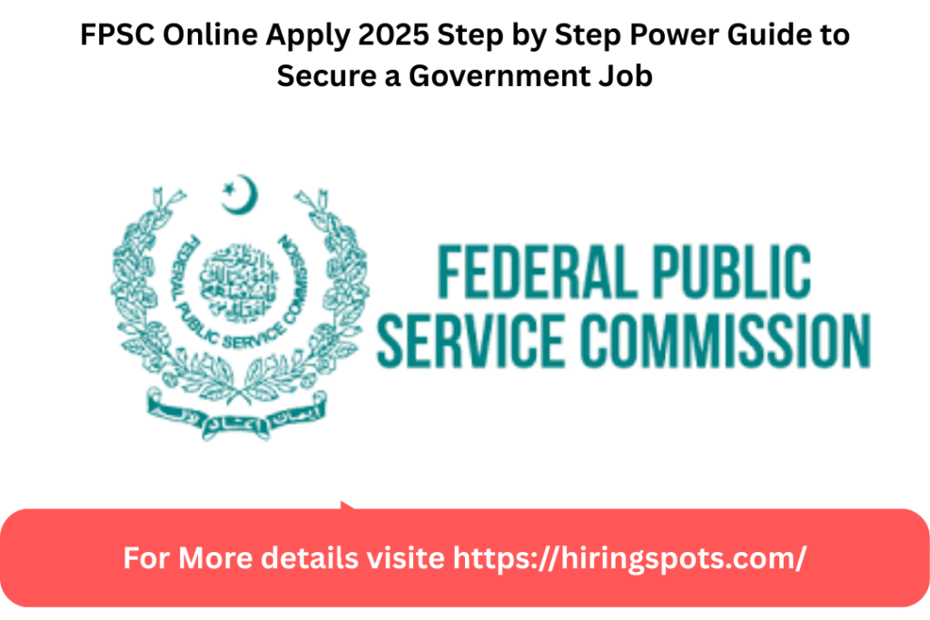 FPSC Online Apply 2025 Step by Step Power Guide to Secure a Government Job