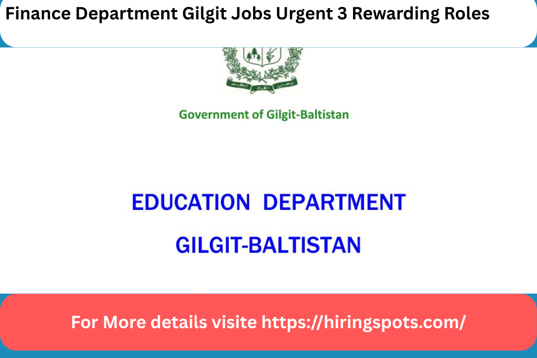 Finance Department Gilgit Jobs Urgent 3 Rewarding Roles