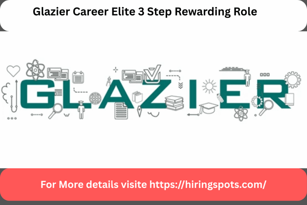 Glazier Career Elite 3 Step Rewarding Role