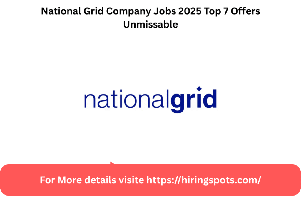 National Grid Company Jobs 2025 Top 7 Offers Unmissable