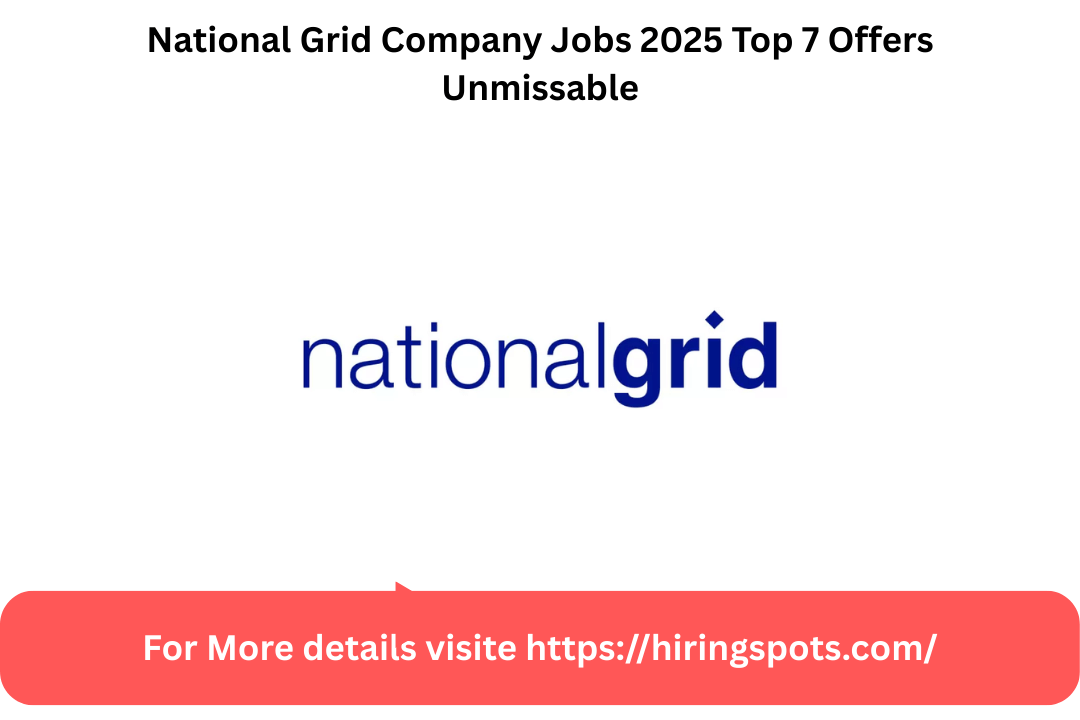 National Grid Company Jobs 2025 Top 7 Offers Unmissable