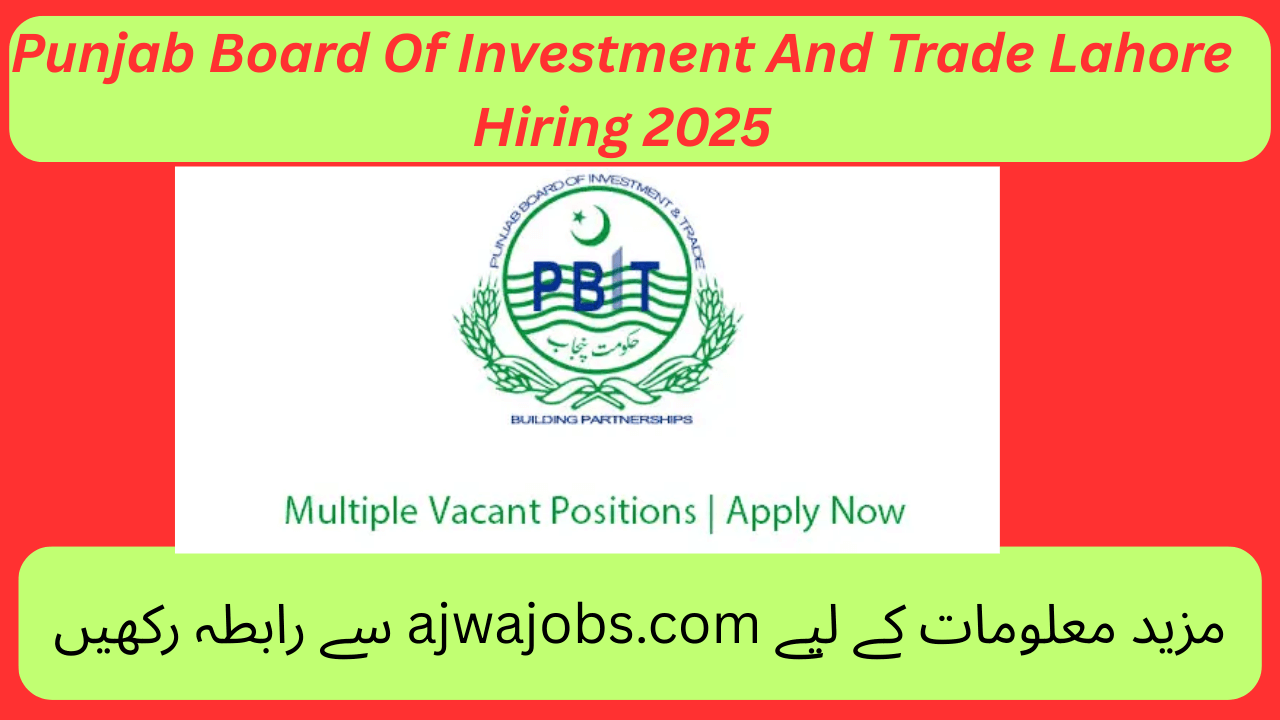 Punjab Board Of Investment And Trade Lahore Hiring 2025