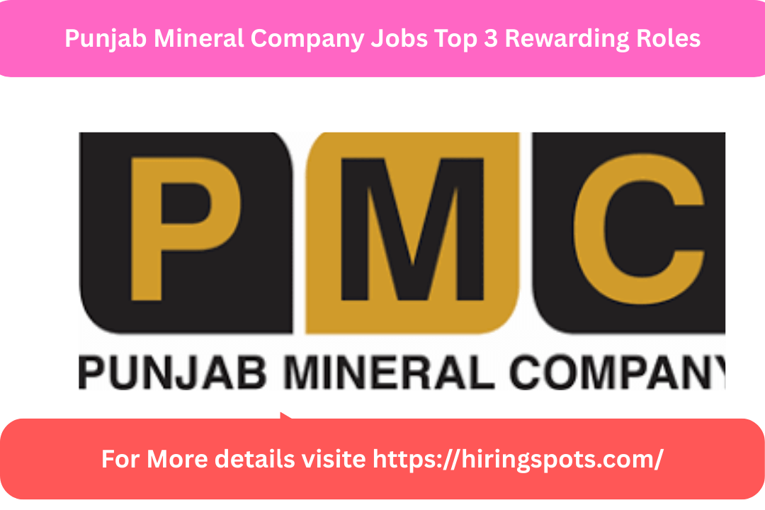 Punjab Mineral Company Jobs Top 3 Rewarding Roles