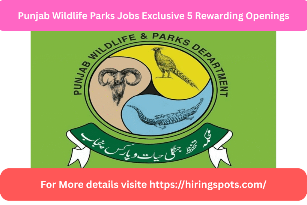 Punjab Wildlife Parks Jobs Exclusive 5 Rewarding Openings
