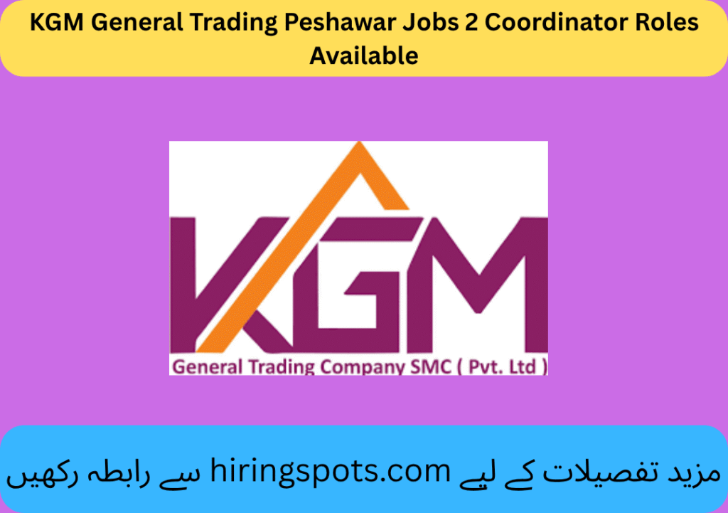 KGM General Trading Peshawar Jobs 2 Coordinator Roles Available