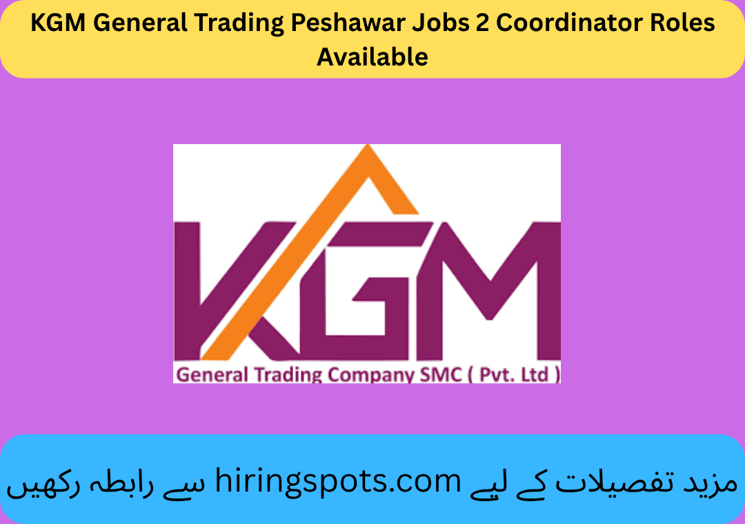 KGM General Trading Peshawar Jobs 2 Coordinator Roles Available