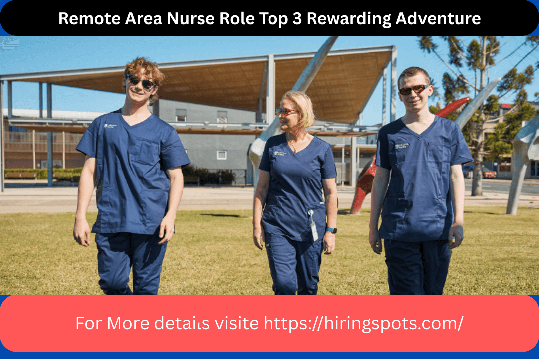 Remote Area Nurse Role Top 3 Rewarding Adventure