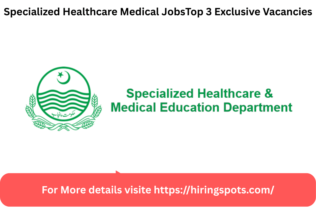 Specialized Healthcare Medical JobsTop 3 Exclusive Vacancies