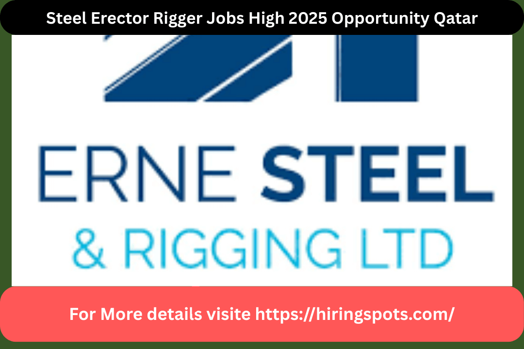 Steel Erector Rigger Jobs High 2025 Opportunity Qatar