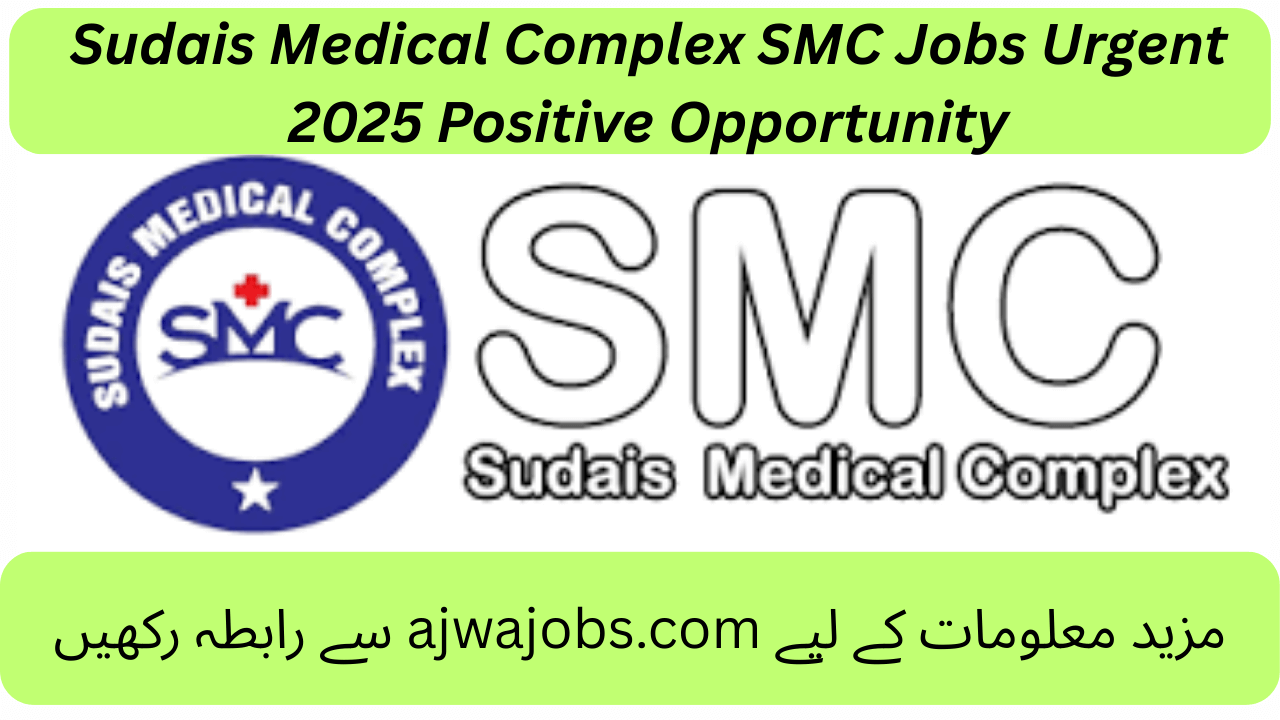 Sudais Medical Complex SMC Jobs Urgent 2025 Positive Opportunity