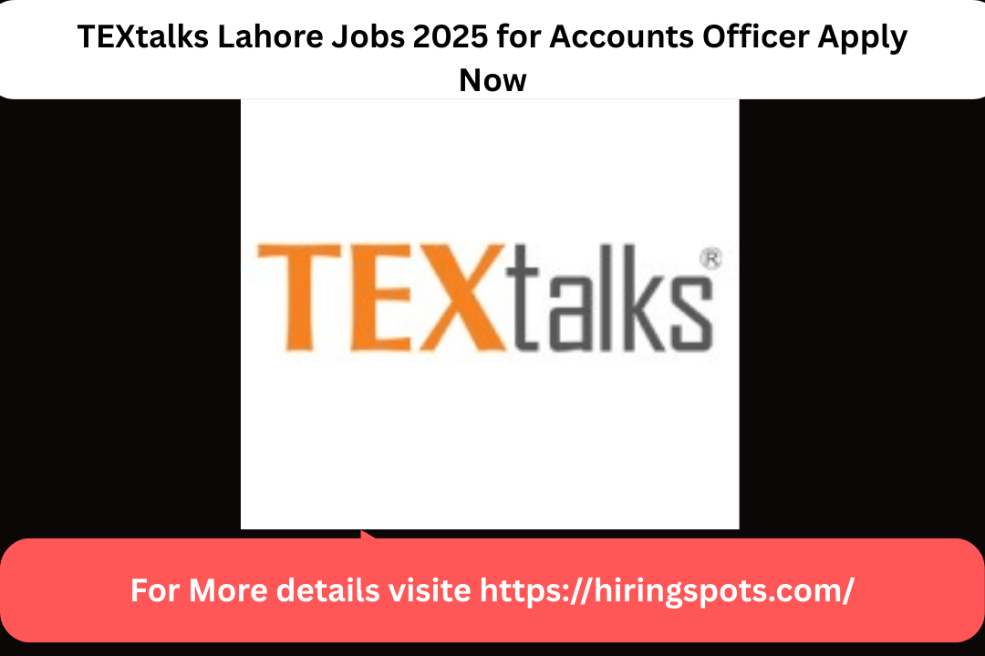 TEXtalks Lahore Jobs 2025 for Accounts Officer Apply Now