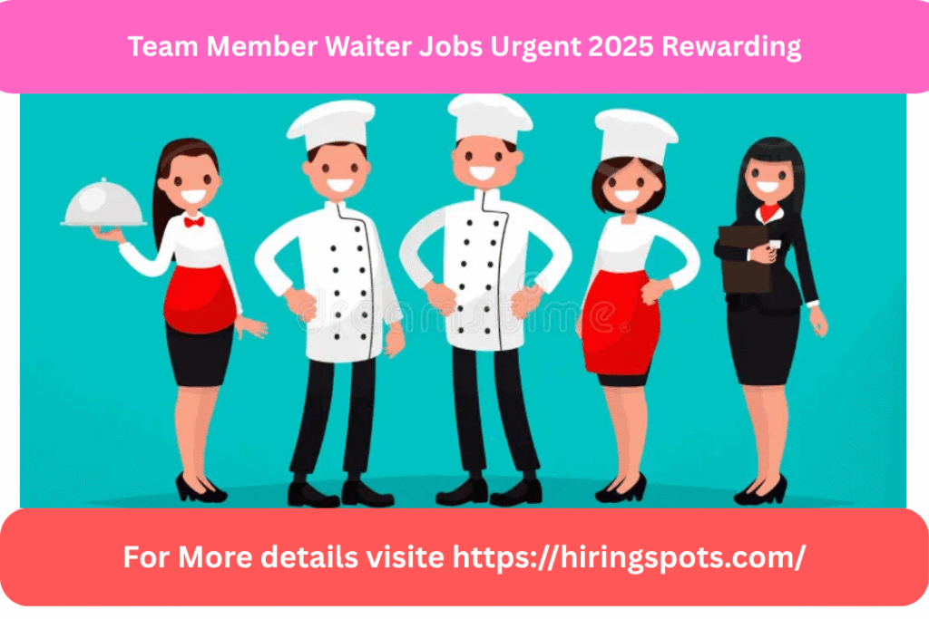 Team Member Waiter Jobs Urgent 2025 Rewarding