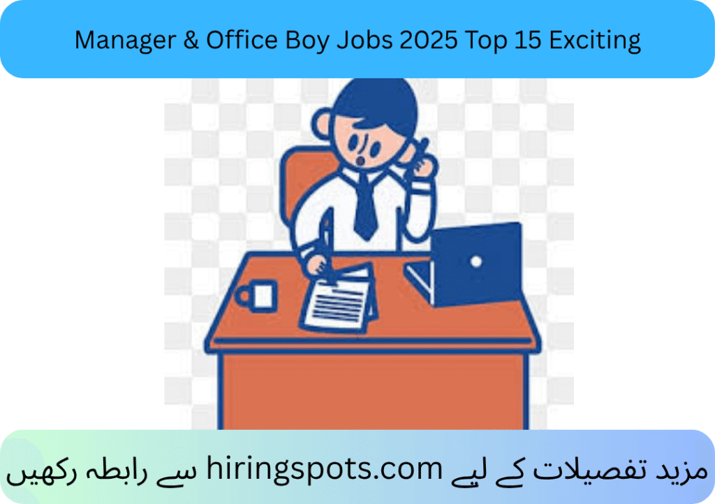 Manager & Office Boy Jobs 2025 Top 15 Exciting