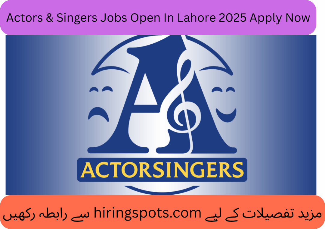 Actors & Singers Jobs Open In Lahore 2025 Apply Now