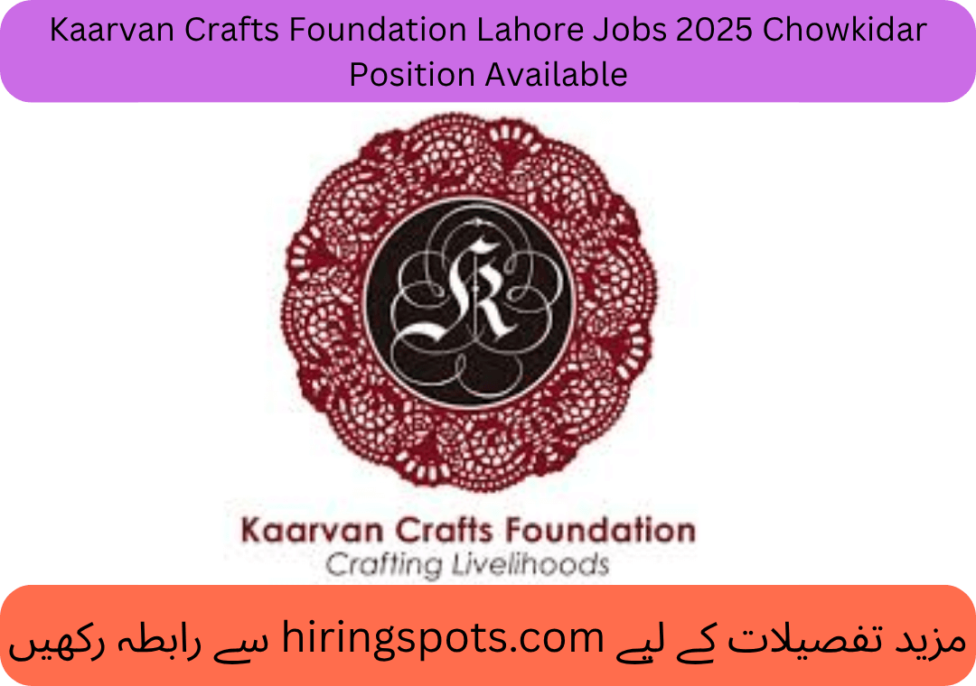 Kaarvan Crafts Foundation Lahore Jobs 2025 Chowkidar Position Available
