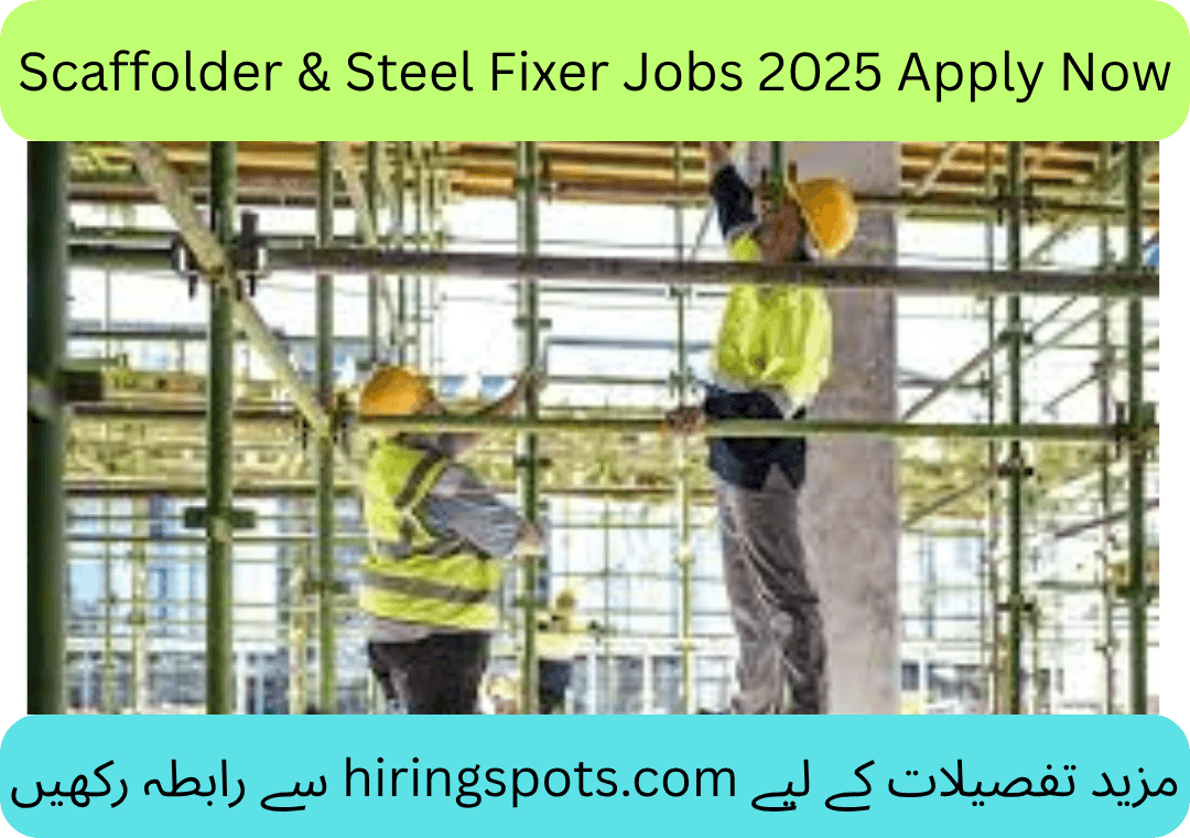 Scaffolder & Steel Fixer Jobs 2025 Apply Now
