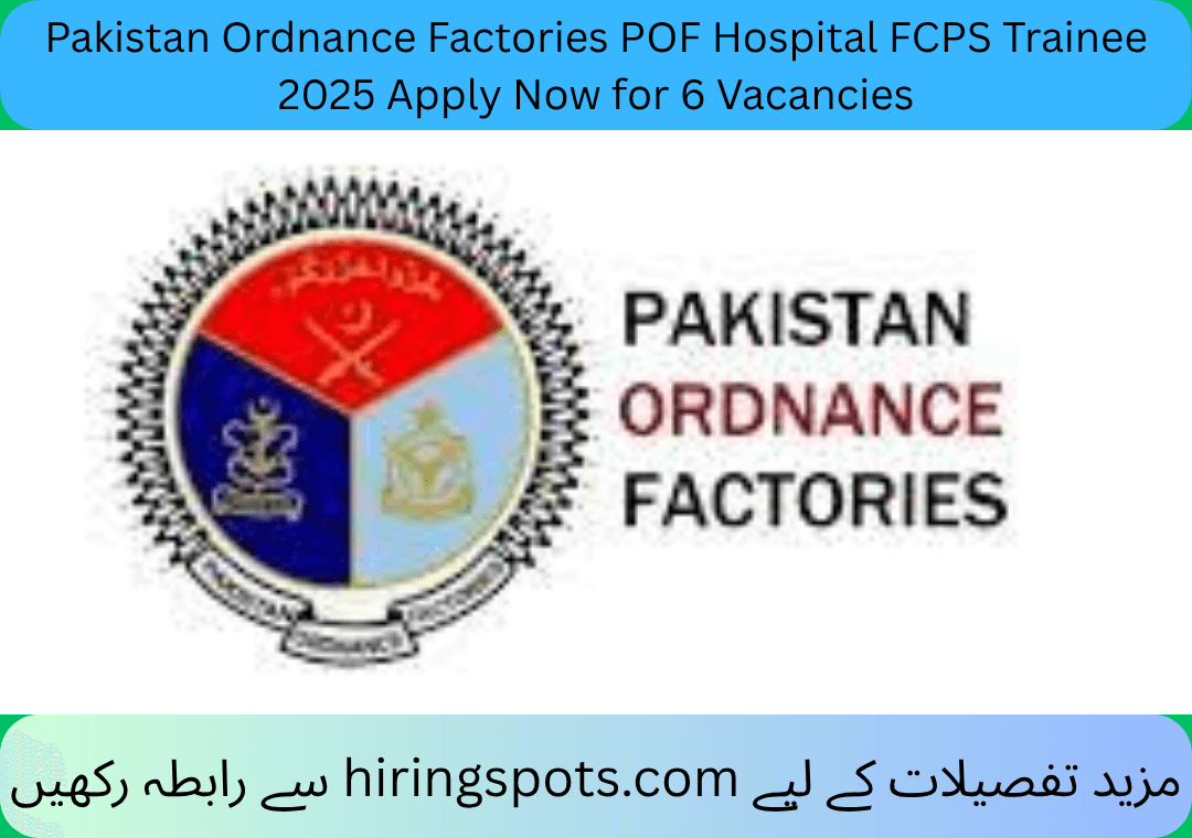 Pakistan Ordnance Factories POF Hospital FCPS Trainee 2025 Apply Now for 6 Vacancies