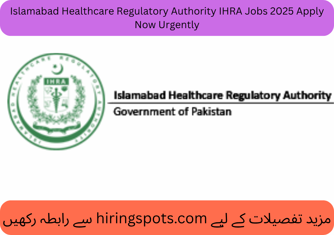 Islamabad Healthcare Regulatory Authority IHRA Jobs 2025 Apply Now Urgently
