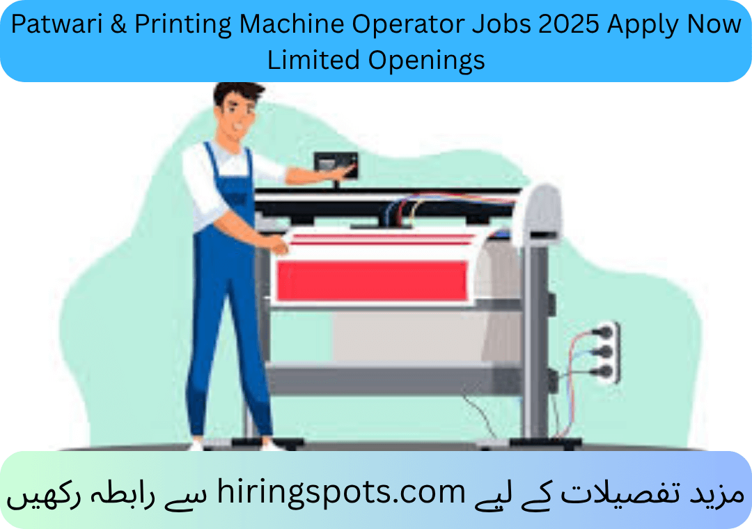 Patwari & Printing Machine Operator Jobs 2025 Apply Now Limited Openings