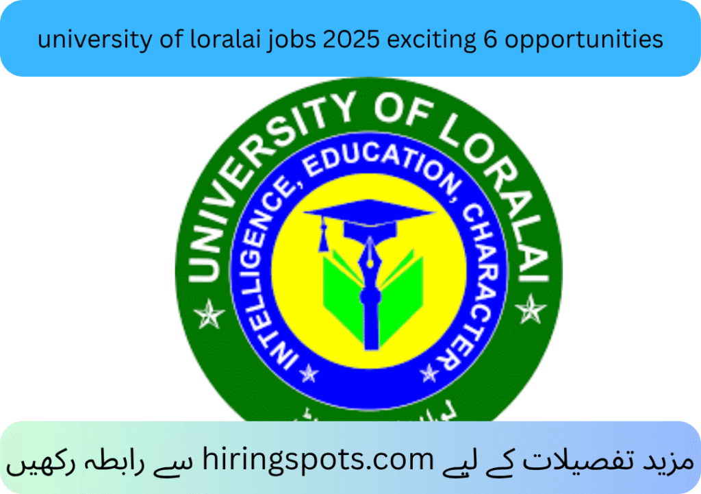 university of loralai jobs 2025 exciting 6 opportunities
