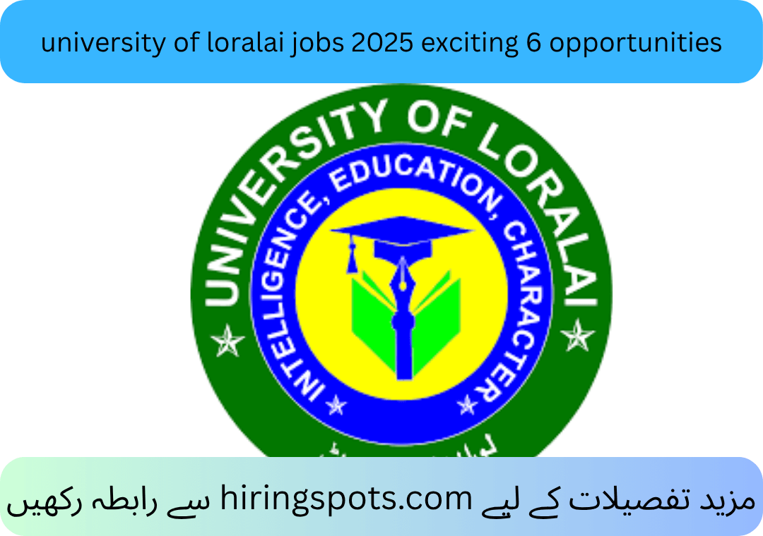 university of loralai jobs 2025 exciting 6 opportunities