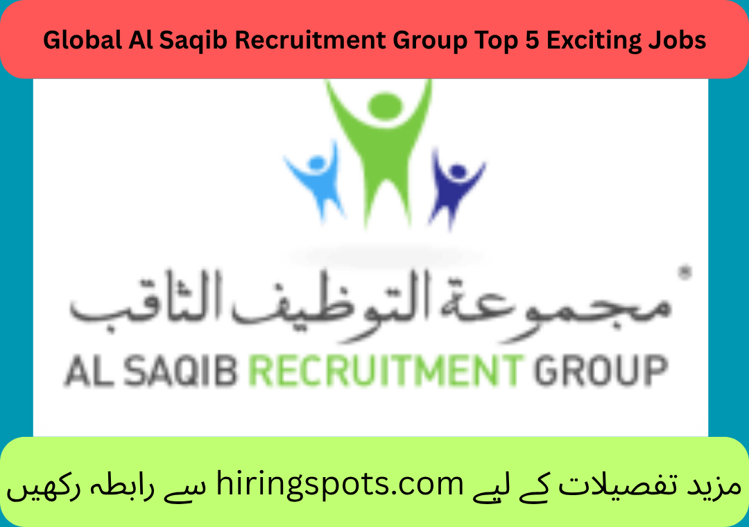 Global Al Saqib Recruitment Group Top 5 Exciting Jobs
