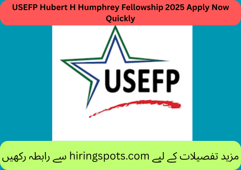 USEFP Hubert H Humphrey Fellowship 2025 Apply Now Quickly