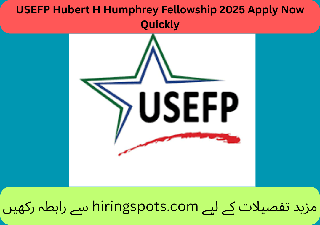USEFP Hubert H Humphrey Fellowship 2025 Apply Now Quickly